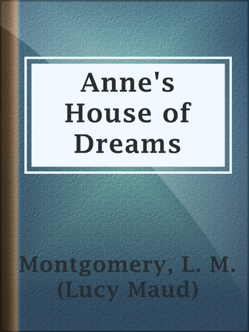 L. M. (Lucy Maud) Montgomery创作的Anne's House of Dreams作品的详细信息 - 可供借阅